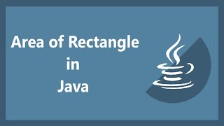 Area of Rectangle in Java || How to Calculate the Area of Rectangle in Java || Programming in Java