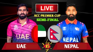 Nepal vs Uae Live | Nepal vs Uae Acc Premier Cup Semi-Final Live | Nepal vs Uae T20 Live Scores
