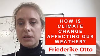 Friederike Otto: How is Climate Change affecting our Weather?