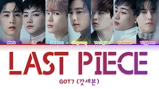 GOT7 - 'Last Piece' lyrics (갓세븐 Last Piece 가사) [Color Coded Lyrics/Han/Rom/Eng]