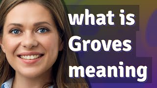 Groves | meaning of Groves