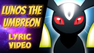 Lunos The Umbreon | Official Lyric Video