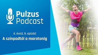 Pulzus Podcast: A színpadtól a maratonig | ENSPORT