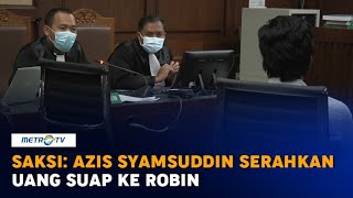 Saksi: Azis Syamsuddin Serahkan Uang Suap ke Robin di PN Tipikor