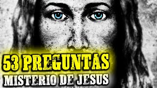 Las 53 Preguntas que Desvelan el Misterio de Jesús de Nazaret ►► Antonio Piñeiro