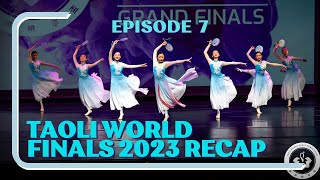 Taoli World Finals 2023 Recap | Episode 7