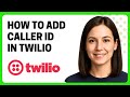 How to Add Caller ID in Twilio