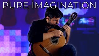 PURE IMAGINATION (Willy Wonka) - Classical Guitar Cover