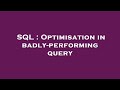 SQL : Optimisation in badly-performing query