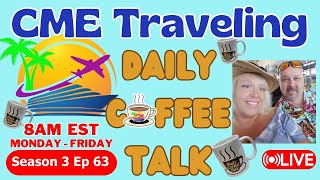 CME Traveling Daily Coffee Talk S3 Ep 63