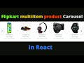 how to make flipkart multiItem product carousel in react with react-slick(2021).