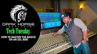 Tech Tuesday—How to Master the Basics on an SSL 6000 - Dark Horse Institute