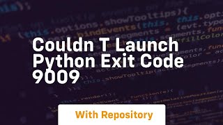 Couldn t launch python exit code 9009