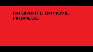 The current status of the Movie Madness Revival(and an update on the second episode)