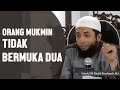 Orang mukmin tidak bermuka dua, Ustadz DR Khalid Basalamah, MA