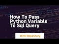 how to pass python variable to sql query