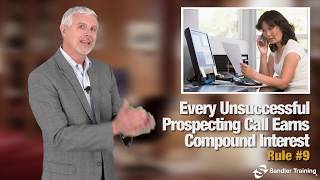 Sandler Rule #9: Every Unsuccessful Prospecting Call Earns Compound Interest