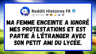 Ma femme enceinte a ignoré mes PROTESTATIONS et est partie à l'ÉTRANGER avec son petit ami du LYCÉE