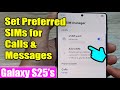 Galaxy S25's: How to Set Preferred SIMs For Calls & Messages to eSIM or Physical SIM