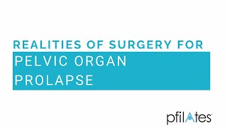 The Realities of Surgery for Pelvic Organ Prolapse