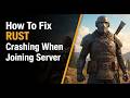 How to Fix Rust Crashing When Joining Server (New Method 2026)