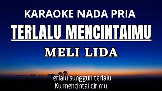 Meli LIDA  - Terlalu Mencintaimu (Karaoke Nada Pria Bm)