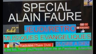 ALAIN FAURE /JEUDI RETRO / ANCIENNES MUSIQUES EVANGELIQUES