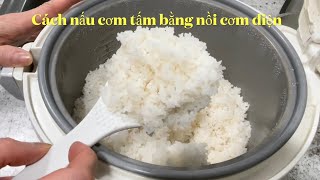 Cách nấu cơm tấm bằng nồi cơm điện rất ngon