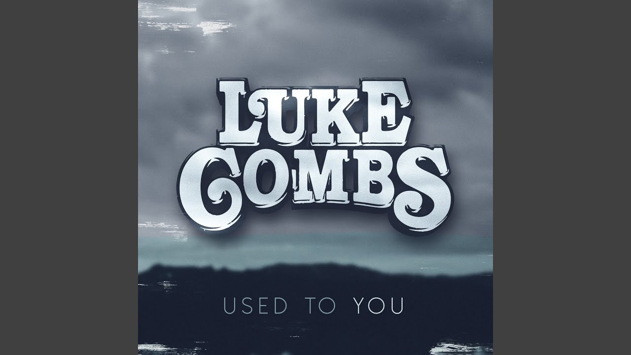 Luke Combs - Used to You Luke Combs - Used to You