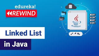 Linked List in Java | Data Structures Implementation | Java Tutorial | Edureka | Java Rewind - 4