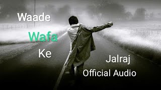 Waade Wafa KE / Jalraj / Official Audio / Latest Song 2020 Original