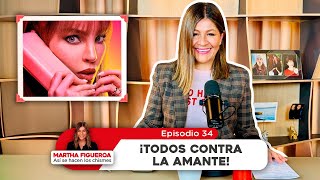 Episodio 34 | Martha Figueroa: ¡Todos contra la amante!