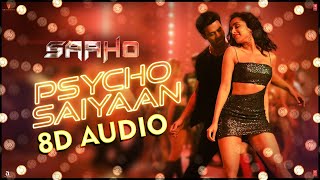 Psycho Saiyaan (8D AUDIO) - Saaho | Tanishk Bagchi, Dhvani Bhanushali, Sachet Tandon