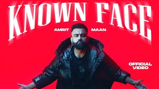 Known Face - AMRIT MAAN (Official Video) | Deep Jandu | Latest Punjabi Songs 2023 | New Songs 2023