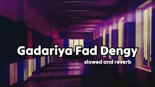 Gadariya Fad Denge | Slowed And Reverb | Sania_typist1