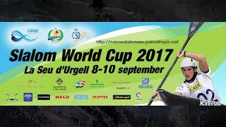 #ICFslalom 2017 Canoe World Cup Final La Seu - Saturday morning SEMI-FINALS