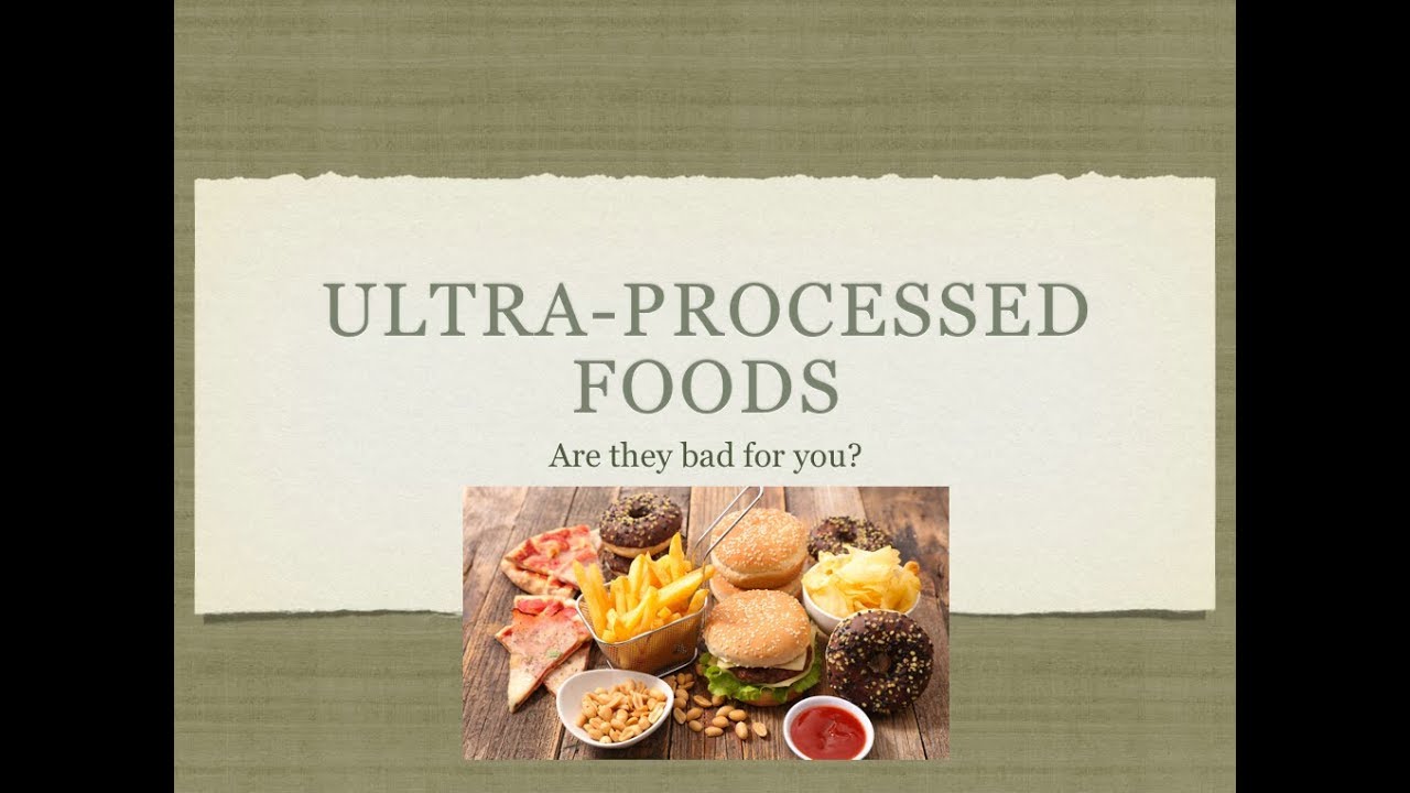 Ultra-Processed Foods - Are They Bad For You? - YouTube