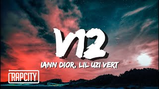 iann dior - V12 (Lyrics) ft. Lil Uzi Vert