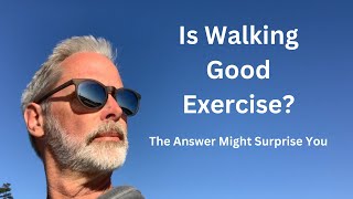 Is Walking Good Exercise?