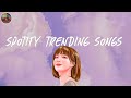 Spotify trending songs 🎧 Spotify playlist 2024 ~ Good songs to add your playlist