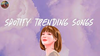Spotify trending songs 🎧 Spotify playlist 2024 ~ Good songs to add your playlist
