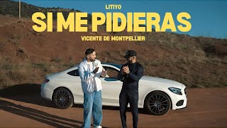 LITIYO x Vicente De Montpellier - Si me pidieras (video oficial)