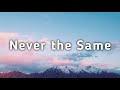 Never the Same ( lyrics )