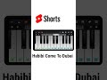 Habibi Come To Dubai Piano #shorts (mobile piano)