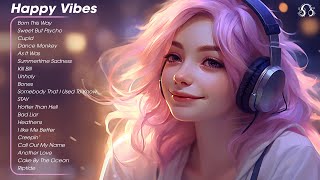 Happy Songs🌻Positive songs to start your day ~ Morning vibes playlist