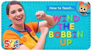 How To Teach "Wind The Bobbin Up" | A Gesture-play Song For Kids