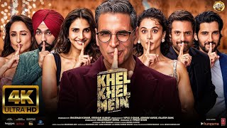 KHEL KHEL MEIN Full Movie, Akshay Kuma, Ammy Virk, Vaani Kapoor   Taapsee panu Full Movie