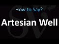 How to Pronounce Artesian Well (Correctly!)