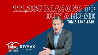 111,285 Reasons to buy a home - Tom's Take #240