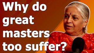 Why do great masters too suffer? | Guru SakalaMaa |